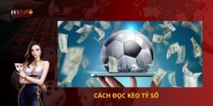 Cách đọc kèo tỷ số