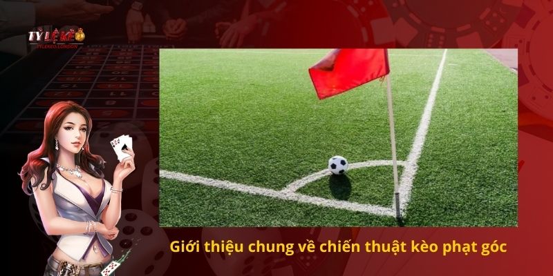 Giới thiệu chung về chiến thuật kèo phạt góc