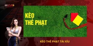Kèo thẻ phạt tài xỉu