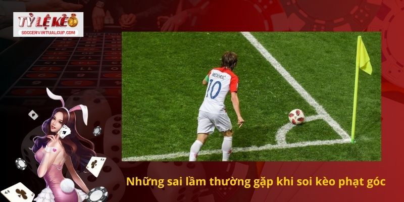 Những sai lầm thường gặp khi soi kèo phạt góc