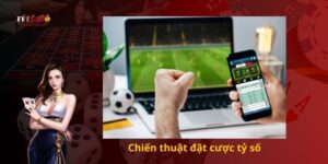 Chiến thuật đặt cược tỷ số