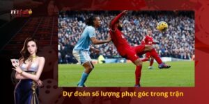 Dự đoán số lượng phạt góc trong trận