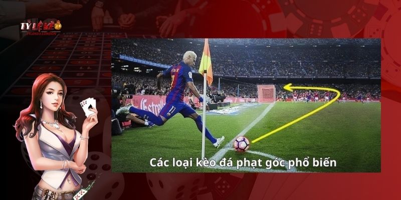 Các loại kèo phạt góc phổ biến