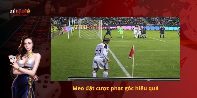 Mẹo đặt cược phạt góc hiệu quả